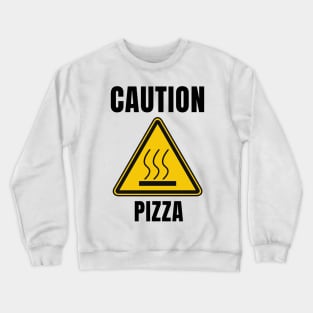 Caution - Pizza! Crewneck Sweatshirt